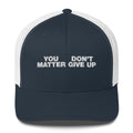 You Matter Don't Give Up - Trucker Cap