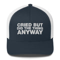 Cried But Did The Thing Anyway - Trucker Cap