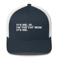 It's Me, Hi. I'm The Cat Mom It's Me. - Trucker Cap