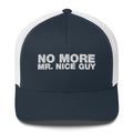 No More Mr. Nice Guy - Trucker Cap