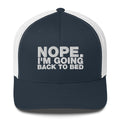 Nope. I'm Going Back To Bed - Trucker Cap