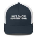 Shit Show Supervisor - Trucker Cap