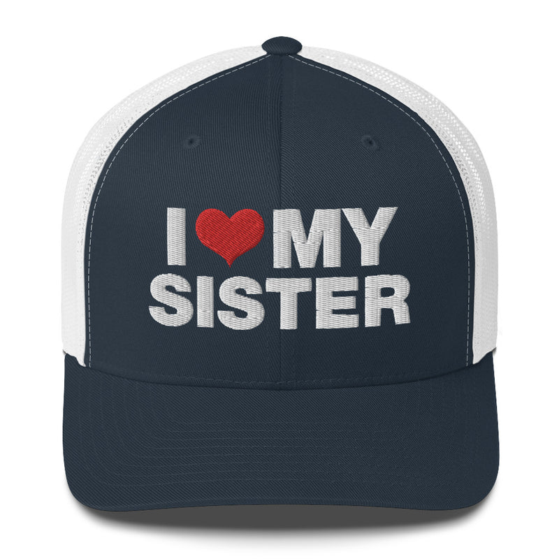 I Love My Sister - Trucker Cap