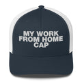 My Work From Home Cap - Trucker Cap