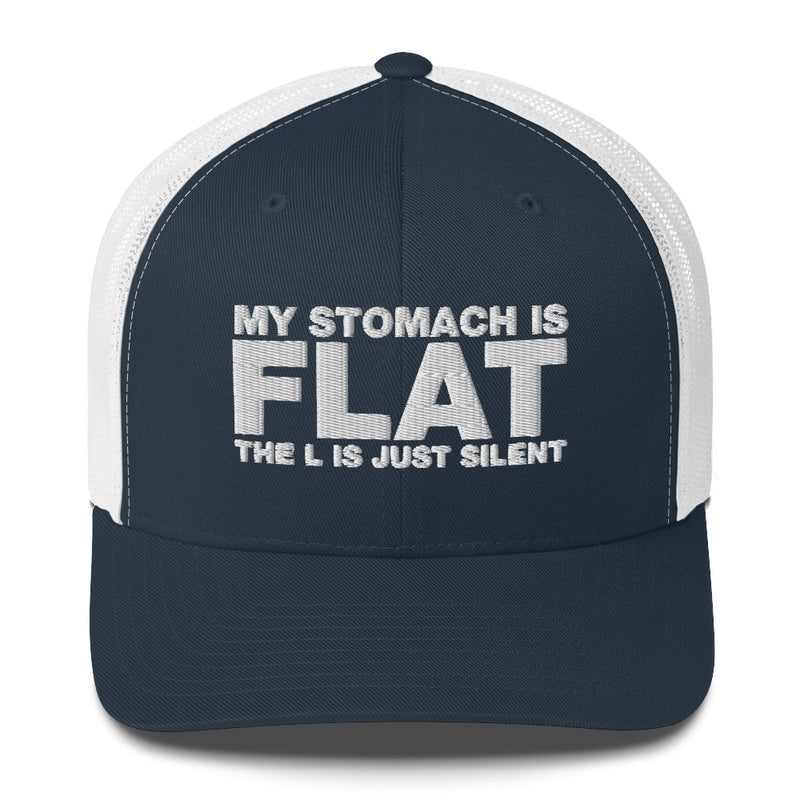 My Stomach Is Flat The L Is Just Silent - Trucker Cap