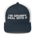 I'm Grumpy Deal With It - Trucker Cap