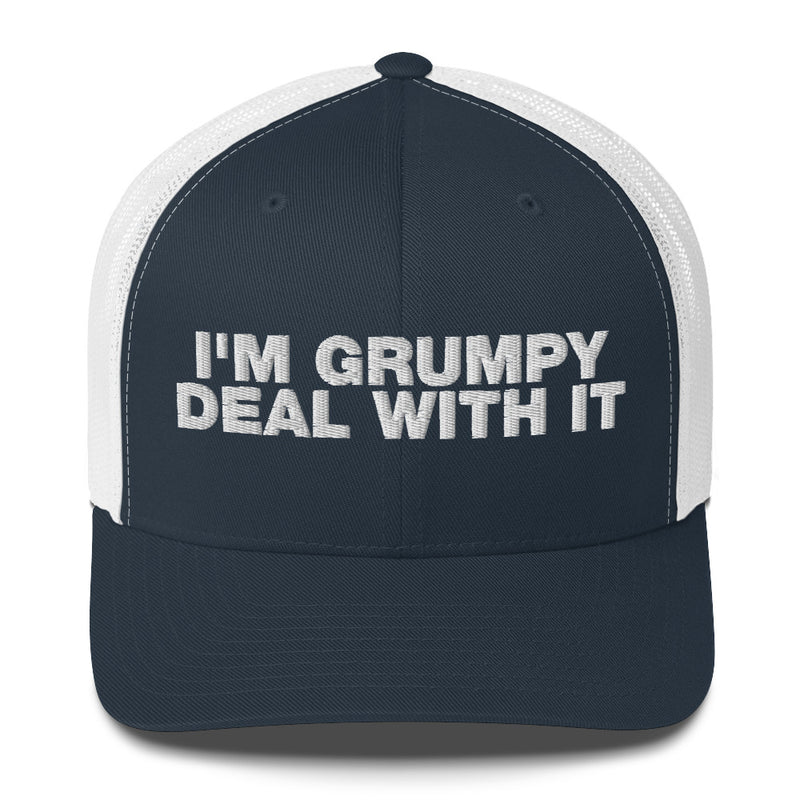 I'm Grumpy Deal With It - Trucker Cap