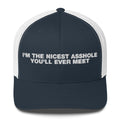 I'm The Nicest Asshole You'll Ever Meet - Trucker Cap