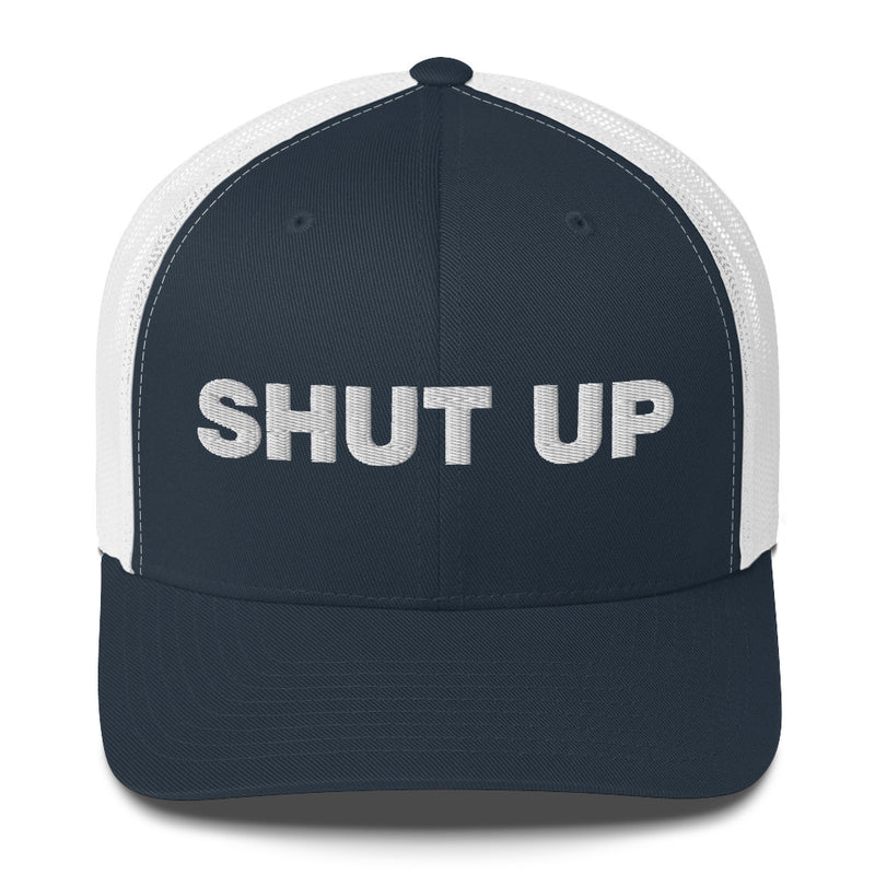 Shut Up - Trucker Cap