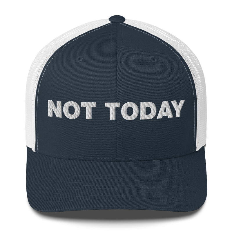 Not Today - Trucker Cap