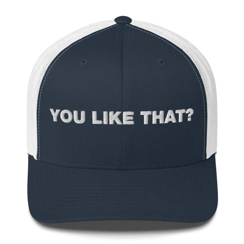 You Like That? - Trucker Cap