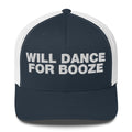 Will dance for booze - Trucker Cap