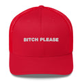 Bitch Please - Trucker Cap