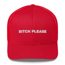 Bitch Please - Trucker Cap