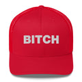 Bitch - Trucker Cap