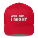 Ask Me... I Might - Trucker Cap
