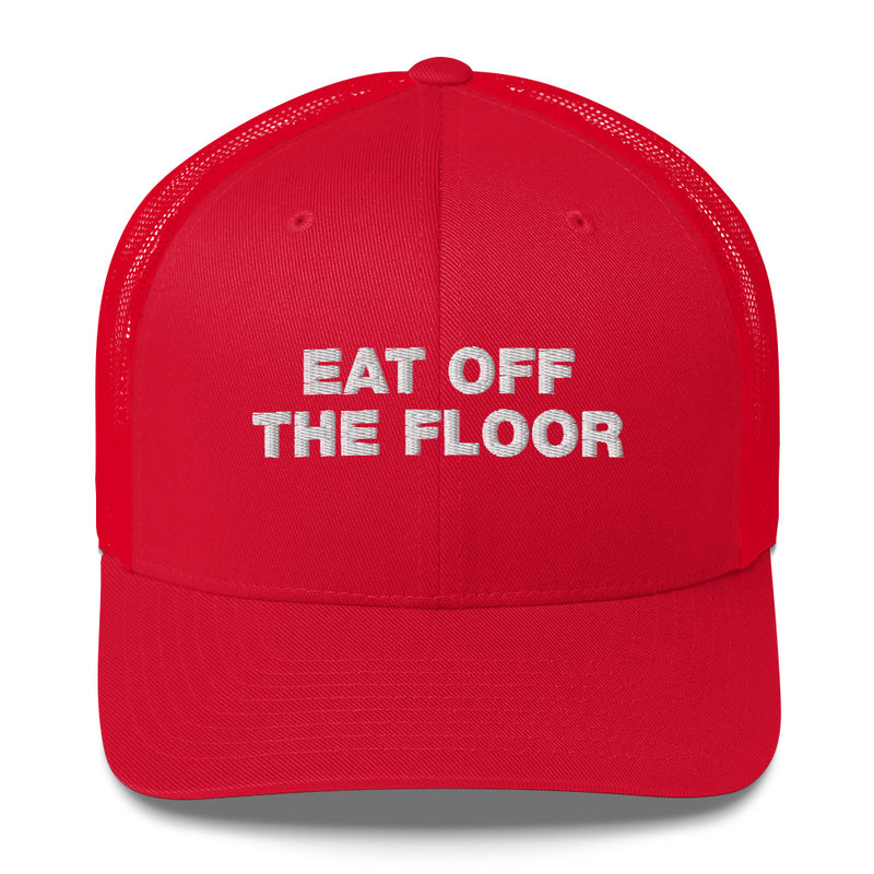 Eat Off The Floor - Trucker Cap