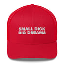 Small Dick Big Dreams - Trucker Cap