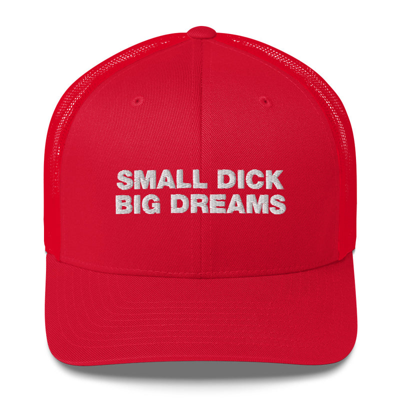 Small Dick Big Dreams - Trucker Cap