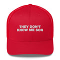 They Don't Know Me Son - Trucker Cap