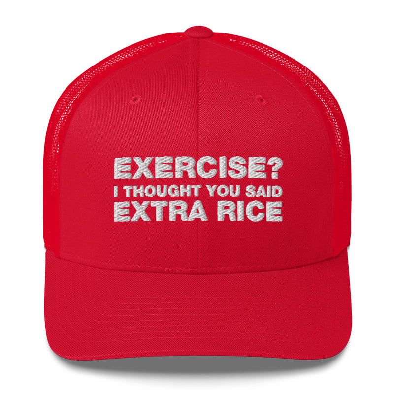 Exercise? I thought You Said Extra Rice - Trucker Cap