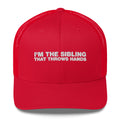 I'm The Sibling That Throws Hands - Trucker Cap