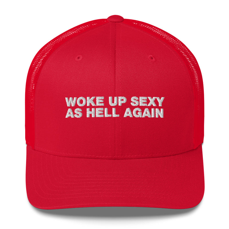 Woke Up Sexy As Hell Again - Trucker Cap