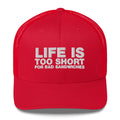 Life Is Too Short For Bad Sandwiches - Trucker Cap