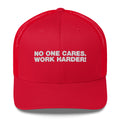 No One Cares. Work Harder! - Trucker Cap