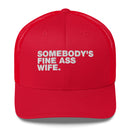 Somebody's Fine Ass Wife - Trucker Cap