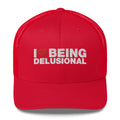 I Love Being Delusional - Trucker Cap