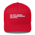 I'm Not Bossy. I'm Aggressively Helpful. - Trucker Cap