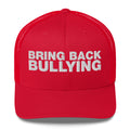 Bring Back Bullying - Trucker Cap