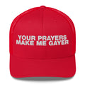 Your Prayers Make Me Gayer - Trucker Cap