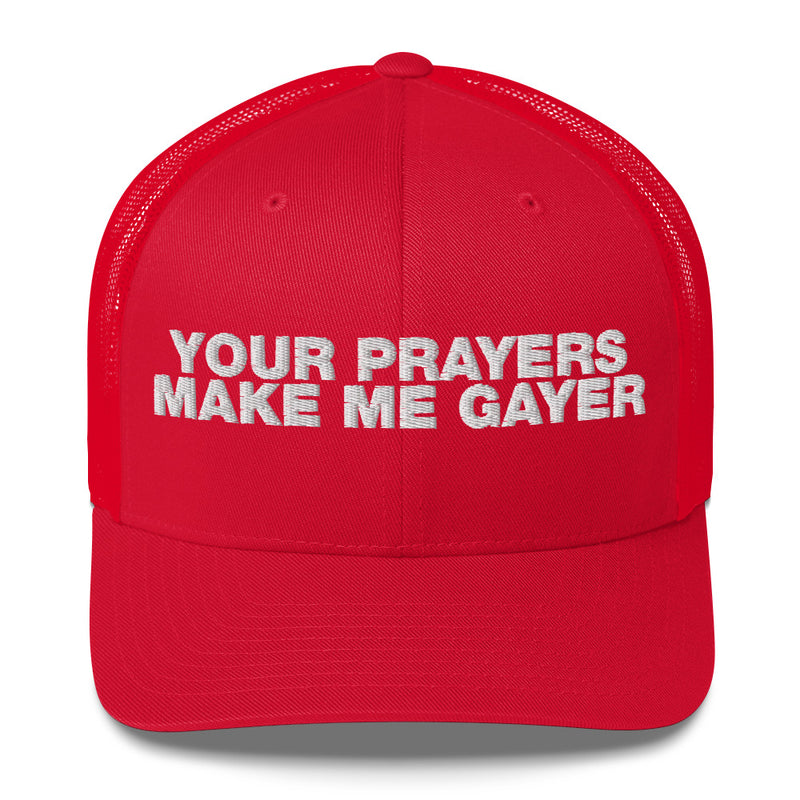 Your Prayers Make Me Gayer - Trucker Cap