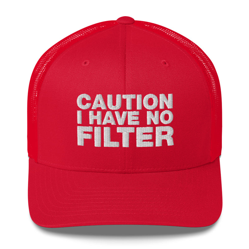 Caution I Have No Filter - Trucker Cap