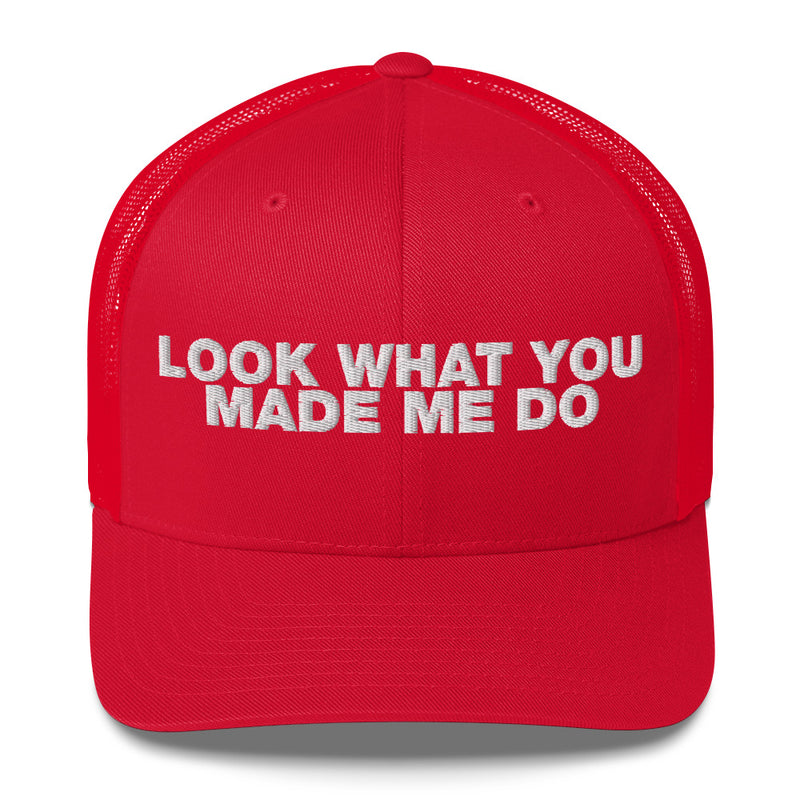 Look What You Makde Me Do - Trucker Cap