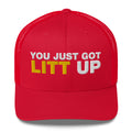 You Just Got Litt Up - Trucker Cap