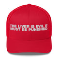 The Liver Is Evil It Must Be Punished - Trucker Cap