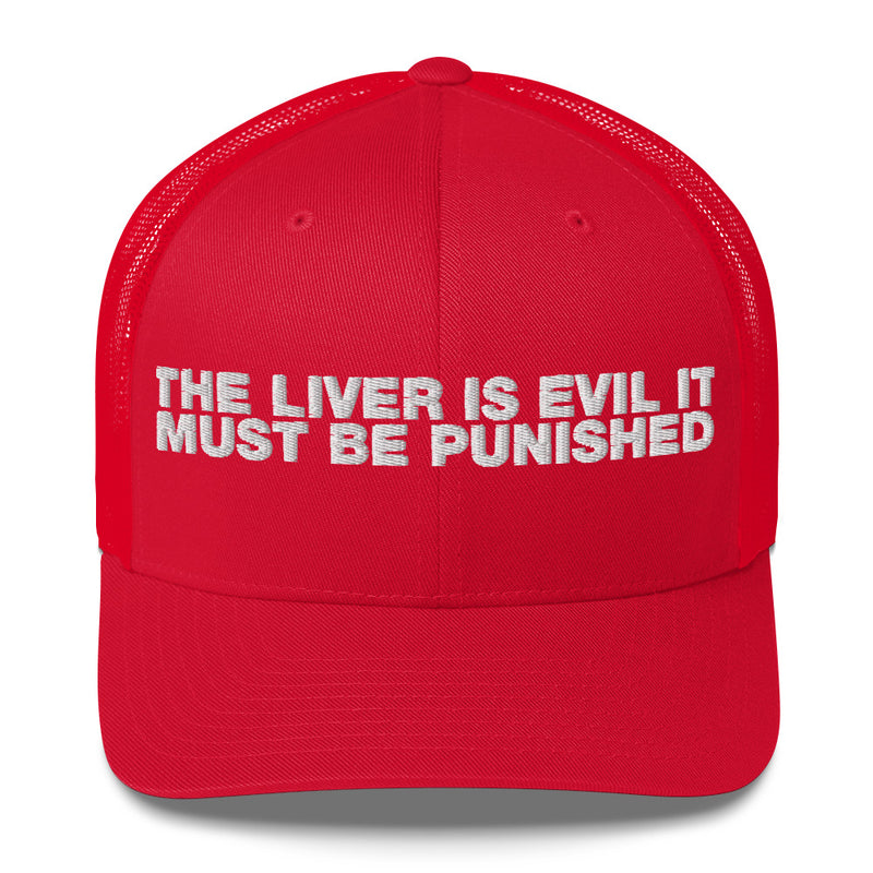 The Liver Is Evil It Must Be Punished - Trucker Cap