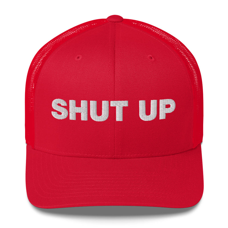 Shut Up - Trucker Cap