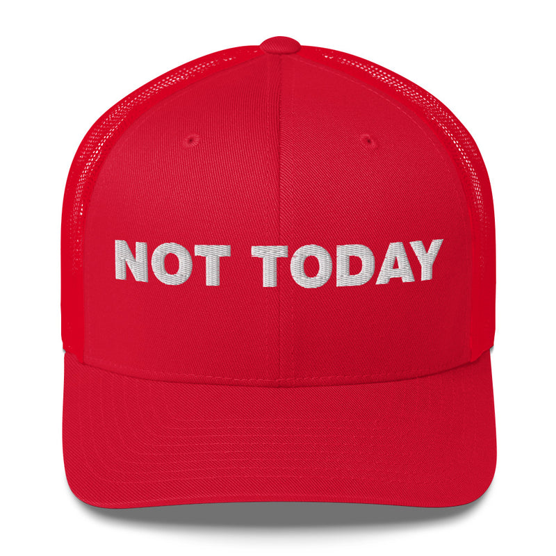 Not Today - Trucker Cap