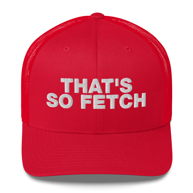 That's So Fetch - Trucker Cap