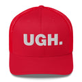 Ugh. - Trucker Cap