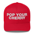 Pop Your Cherry - Trucker Cap