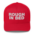 Rough in bed - Trucker Cap