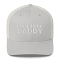 Come Here Daddy - Trucker Cap