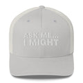 Ask Me... I Might - Trucker Cap