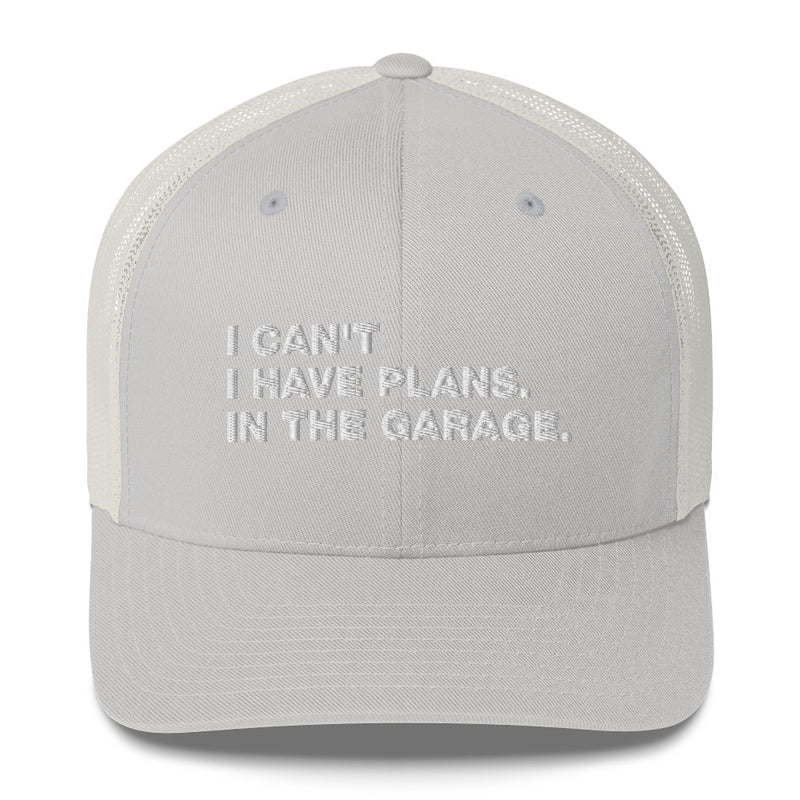 I Can't. I Have Plans. In The Garage. - Trucker Cap