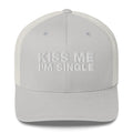 Kiss Me I'm Single - Trucker Cap